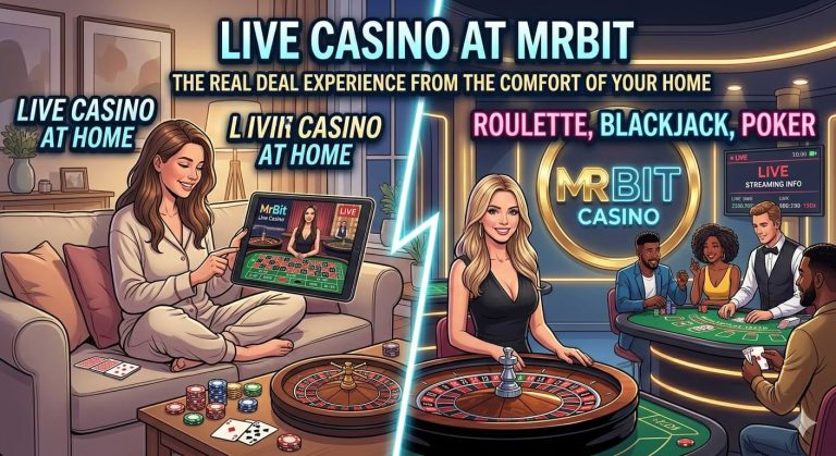 Live Casino at MrBit: The Real Deal Experience from the Comfort of Your Home